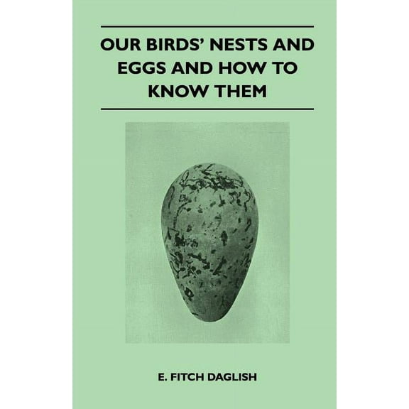 Our Birds' Nests and Eggs and How to Know Them (Paperback)
