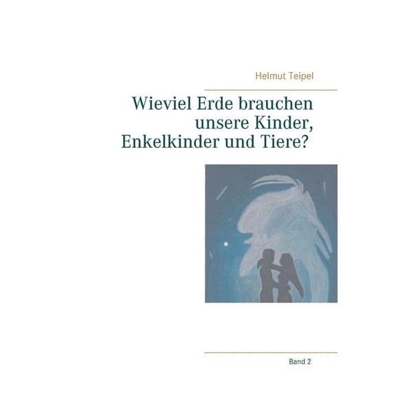 Wieviel Erde brauchen unsere Kinder, Enkelkinder und Tiere?, (Paperback)