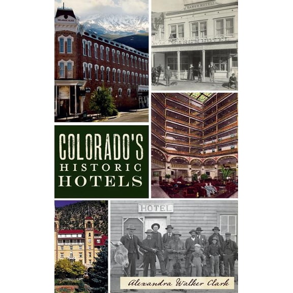 Colorado's Historic Hotels, (Hardcover)