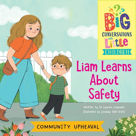 Big Conversations with Little Children Community Upheaval -- Liam Learns about Safety, (Paperback)