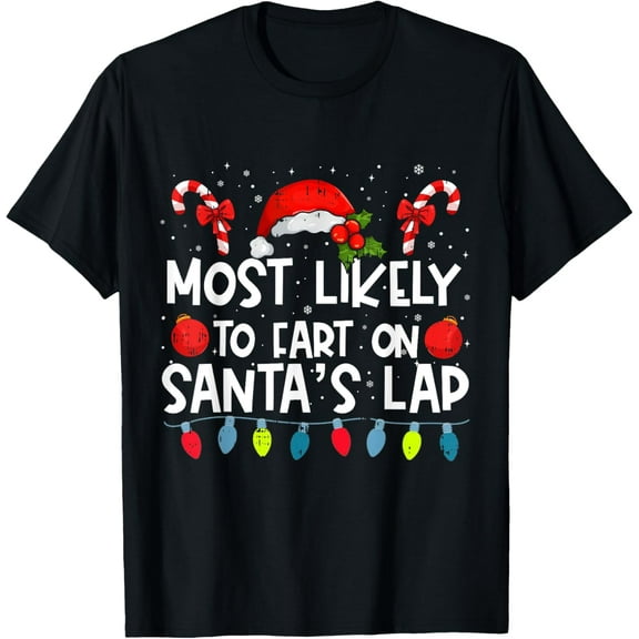 Premium model-Unisex-100% cotton-Most Likely To Fart On Santa'S Lap Family Crew Christmas T-Shirt
