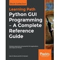 thumbnail image 1 of Pre-Owned Python GUI Programming - A Complete Reference Guide (Paperback), 1 of 1