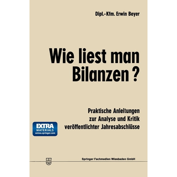 Wie liest man Bilanzen?: Praktische Anleitungen zur Analyse und Kritik verÃ¶ffentlichter JahresabschlÃ¼sse, (Paperback)