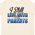 thumbnail image 4 of Inktastic I Still Live with My Parents Baby Funny Boys or Girls Toddler T-Shirt, 4 of 5
