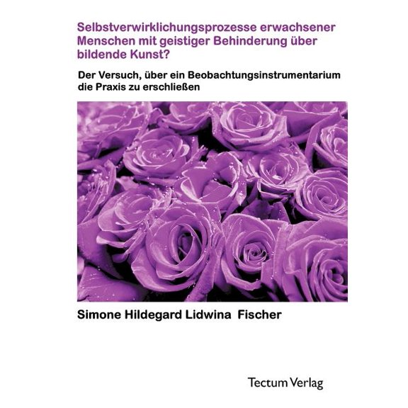 Selbstverwirklichungsprozesse erwachsener Menschen mit geistiger Behinderung Ã¼ber bildende Kunst?, (Paperback)