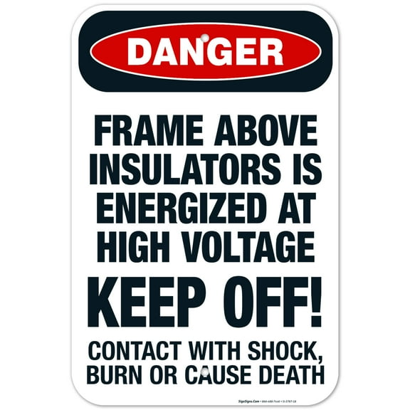 Frame Above Insulators Is Energized At High Voltage Keep Off Sign, OSHA Danger Sign, 12x18 Aluminum