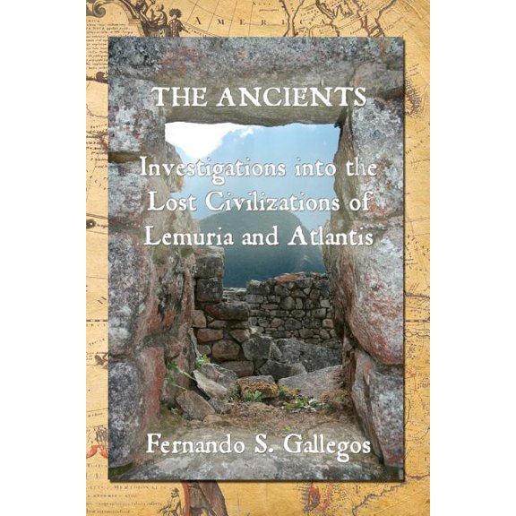 The Ancients: Investigations into the Lost Civilizations of Lemuria and Atlantis, (Paperback)