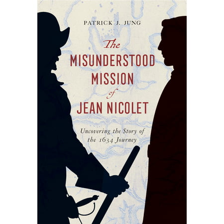 The-Misunderstood-Mission-of-Jean-Nicolet-Uncovering-the-Story-of-the-1634-Journey