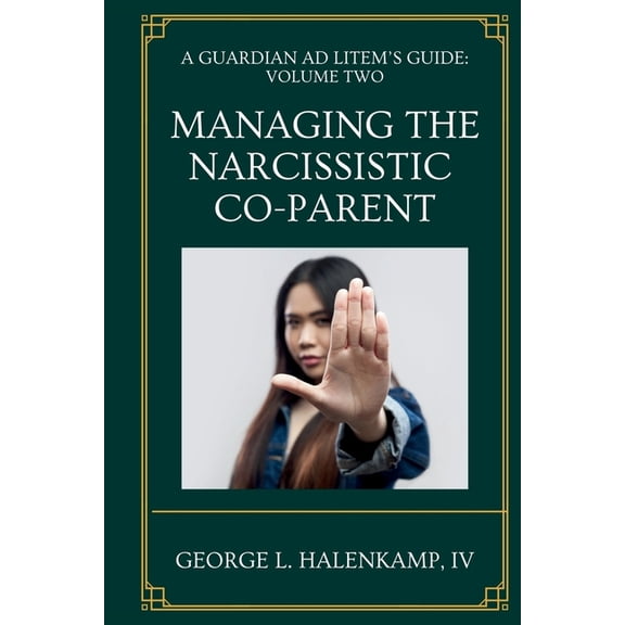 A Guardian AD Litem's Guide A Guardian ad Litem's Guide: Managing the Narcissistic Co-Parent, (Paperback)