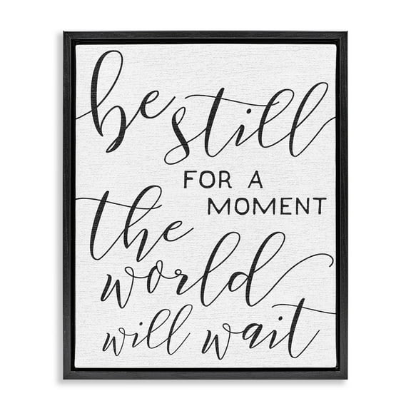 Stupell Industries Be Still The World Will Wait Typography Jet Black Framed Floating Canvas Wall Art, 16x20, by Daphne Polselli
