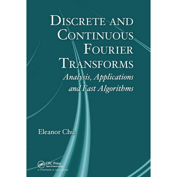 Discrete and Continuous Fourier Transforms: Analysis, Applications and Fast Algorithms, (Paperback)