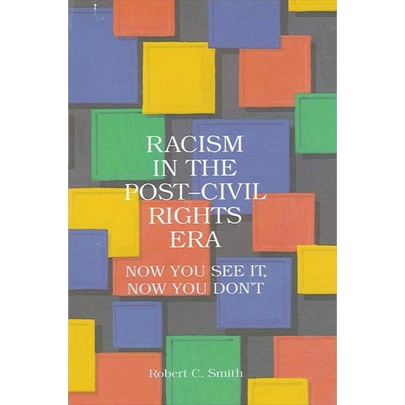 Suny African American Studies Racism in the Post-Civil Rights Era: Now You See It, Now You Don't, (Paperback)