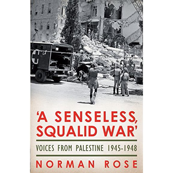 Pre-Owned A Senseless, Squalid War: Voices from Palestine 1945-1948 (Paperback) 1845950798 9781845950798