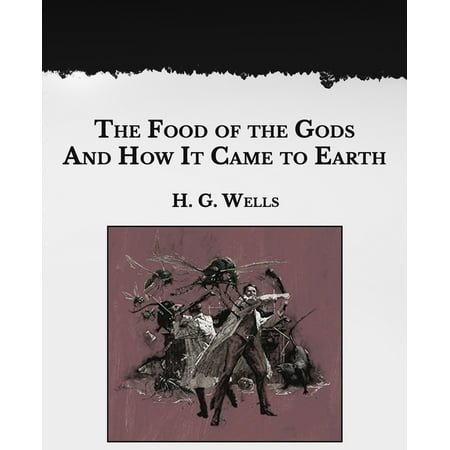 The Food of the Gods and How It Came to Earth (Paperback)