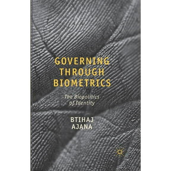 Governing Through Biometrics: The Biopolitics of Identity, (Paperback)