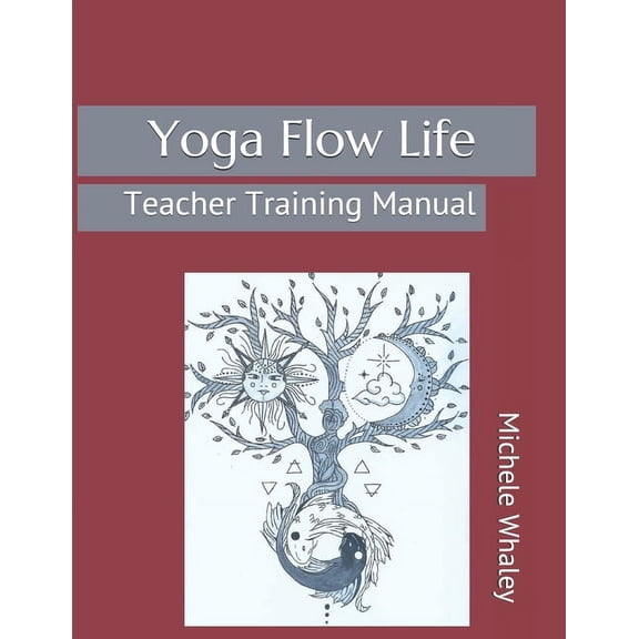Yoga Flow Life: Teacher Training Manual, (Paperback)