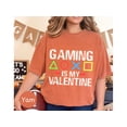 thumbnail image 6 of Gaming Is My Valentine T-Shirt: Retro Love Tee for Gamers - Perfect Valentine's Gift!, 6 of 10