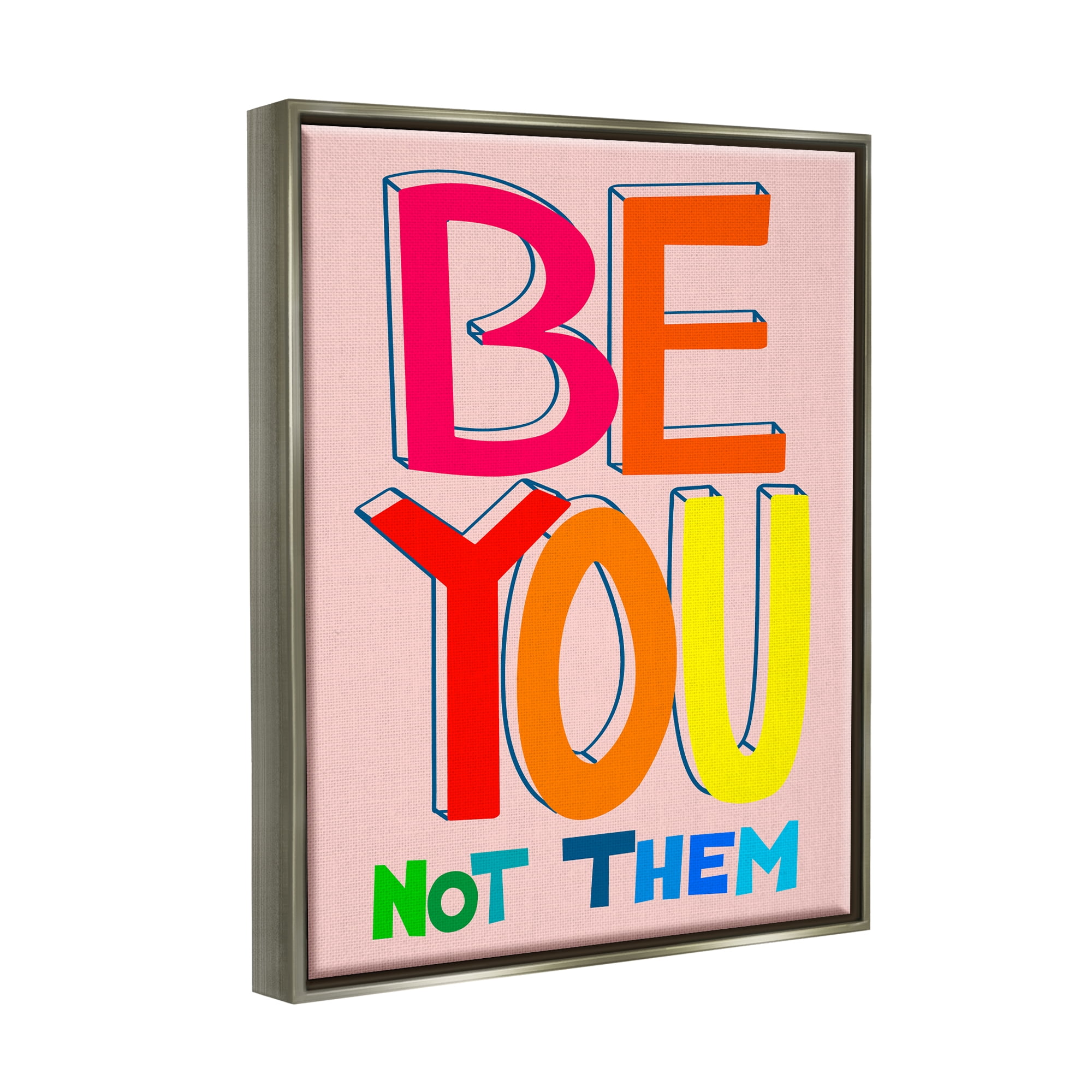 Stupell Industries Be You Not Them Phrase Inspirational Painting Gray Floater Framed Art Print Wall Art, 25 x 31