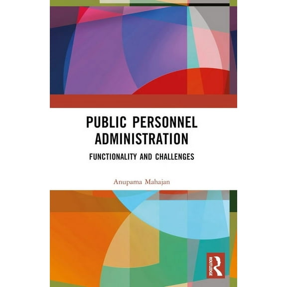 Public Personnel Administration: Functionality and Challenges, (Paperback)