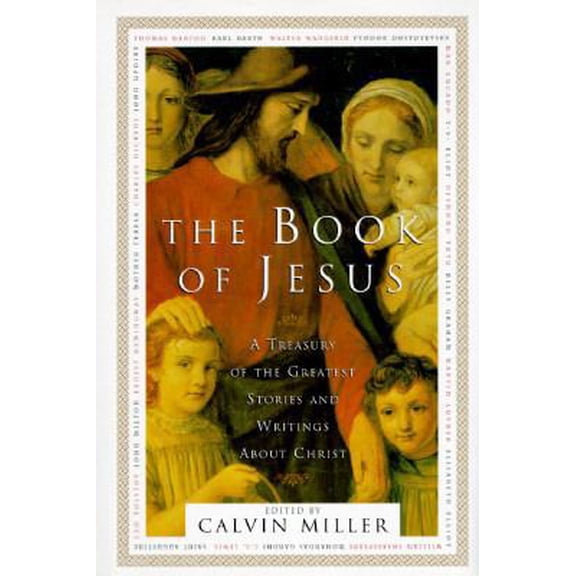 Pre-Owned The Book of Jesus: A Treasury of the Greatest Stories and Writings About Christ (Hardcover) 0684815591 9780684815596