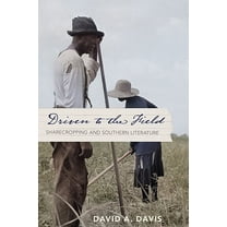 The American South Series: Driven to the Field : Sharecropping and Southern Literature (Paperback)