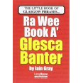 thumbnail image 1 of Pre-Owned The Wee Book a Glesca Banter: An A-Z of Glasgow Phrases (Paperback) 1852174471 9781852174477, 1 of 1