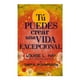 thumbnail image 1 of Tu Puedes Crear una Vida Excepcional, 1 of 2