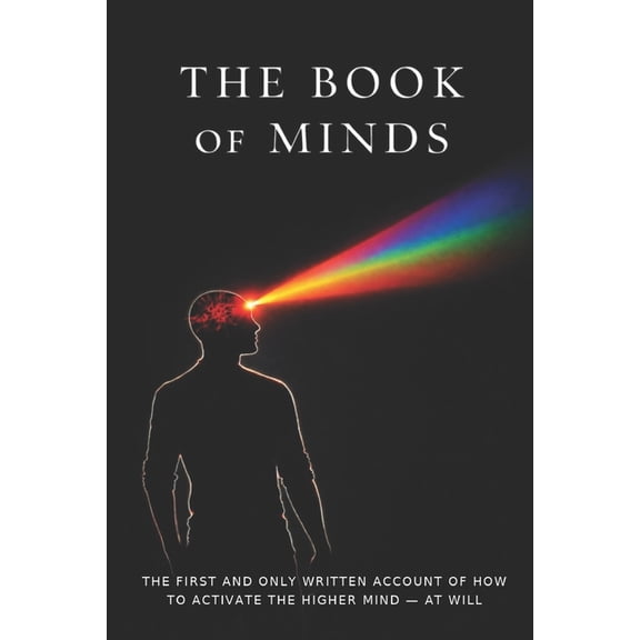 The Book of Minds: You Have Two Minds. You're Using The Wrong One., (Paperback)