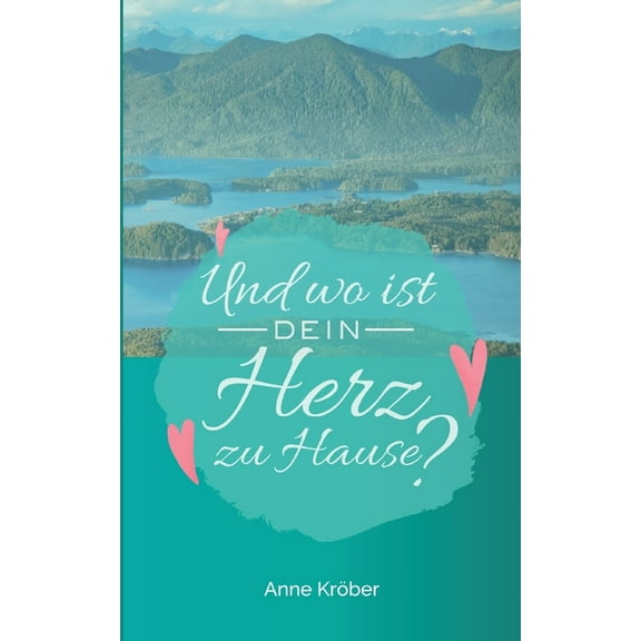 Und wo ist dein Herz zu Hause?, (Paperback)