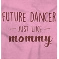 thumbnail image 2 of Cute Future Dancer Like Mommy Youth T Shirt Tee Girls Infant Toddler Brisco Brands 2T, 2 of 5