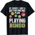 thumbnail image 2 of 100% Cotton Unisex Bingo Naturally I Have a Plan for The Pension Bingo T-Shirt, 2 of 5