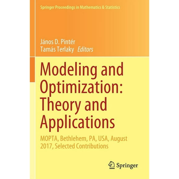 Springer Proceedings in Mathematics & St Modeling and Optimization: Theory and Applications: Mopta, Bethlehem, Pa, Usa, August 2017, Selected Contributions, Book 279, (Paperback)