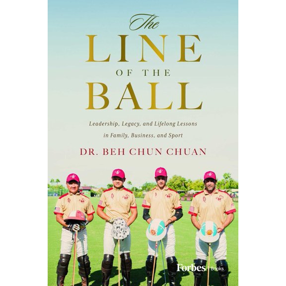 The Line of the Ball: Leadership, Legacy, and Lifelong Lessons in Family, Business, and Sport, (Hardcover)