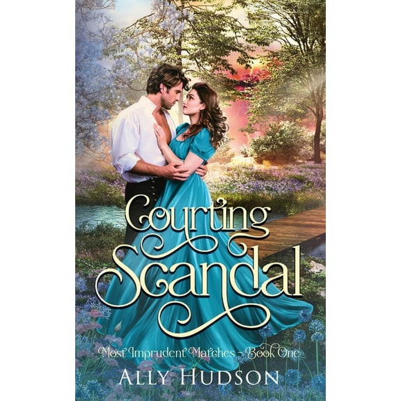 Most Imprudent Matches Courting Scandal, Book 1, (Paperback)