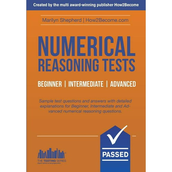 Testing: Numerical Reasoning Tests: Sample Beginner, Intermediate and Advanced Numerical Reasoning Detailed Test Questions and Answers (Testing Series) (Paperback)