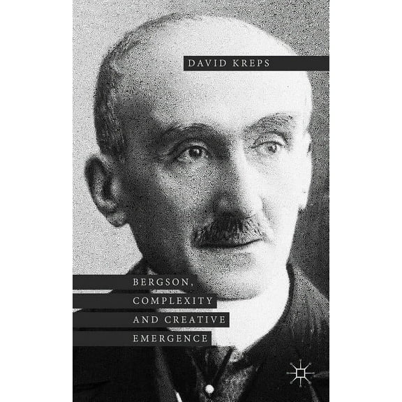 Bergson, Complexity and Creative Emergence, (Hardcover)