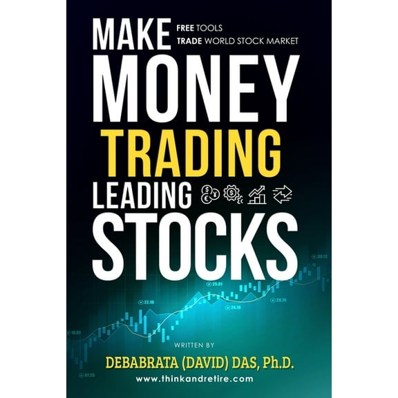 Make Money Trading Leading Stocks: A Beginner's Guide to Free Trading Tools, Technical Analysis, Money and Risk Manageme, (Paperback)