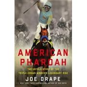 American Pharaoh: The Untold Story of the Triple Crown Winner's Legendary Rise [Hardcover - Used]