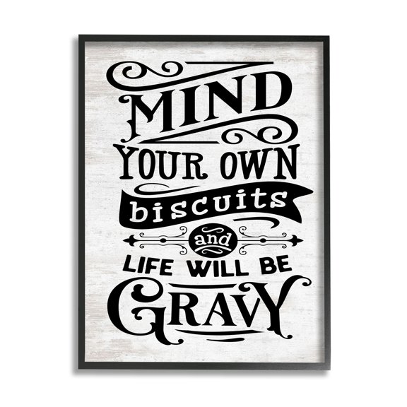 Stupell Indtries Mind Your Biscuits Life Will Be Gravy Farmhoe Phrase,16 x 20,Design by Lettered and Lined