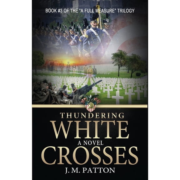 A Full Measure Thundering White Crosses, Book 3, (Paperback)