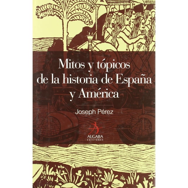 Mitos Y Tópicos De La Historia De España Y América Edaf 9788496107694
