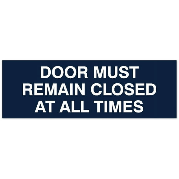 Signs ByLITA Basic Door Must Remain Closed At All Times Sign | Easy Installation | Durable Wall or Door Sign (Navy Blue / White) - Large