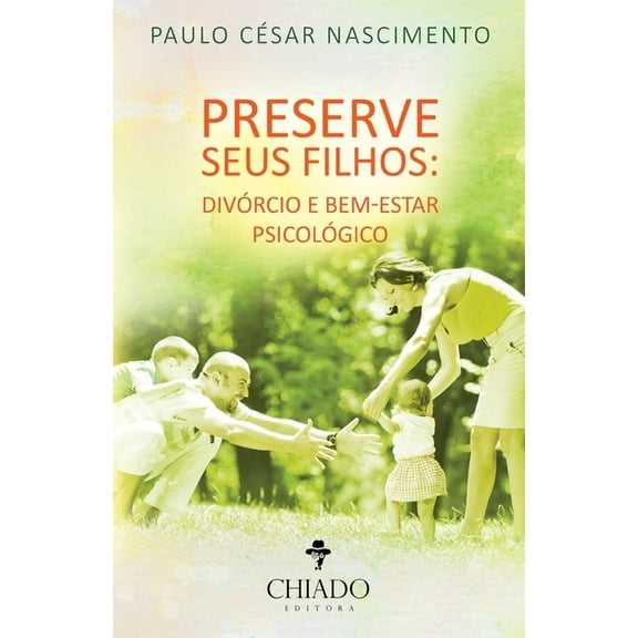 Preserve seus filhos: divórcio e bem-estar psicológico (Paperback)