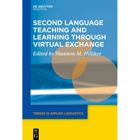Trends in Applied Linguistics [Tal] Second Language Teaching and Learning Through Virtual Exchange, Book 29, (Hardcover)