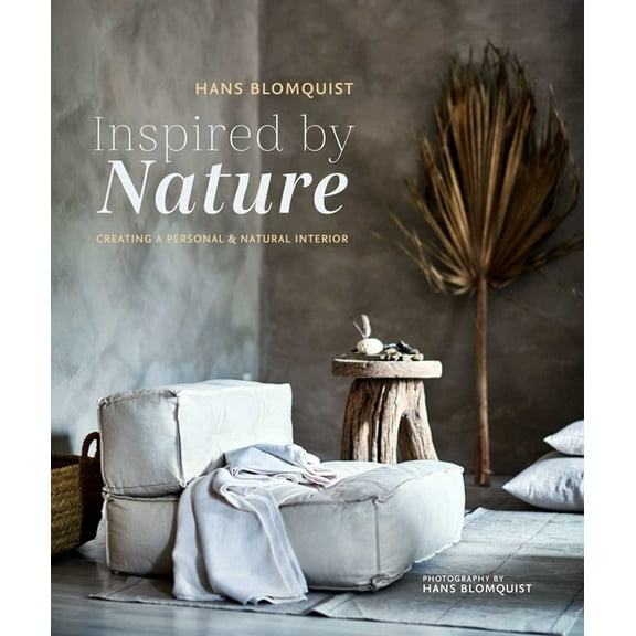 Inspired by Nature: Creating a Personal and Natural Interior, (Hardcover)