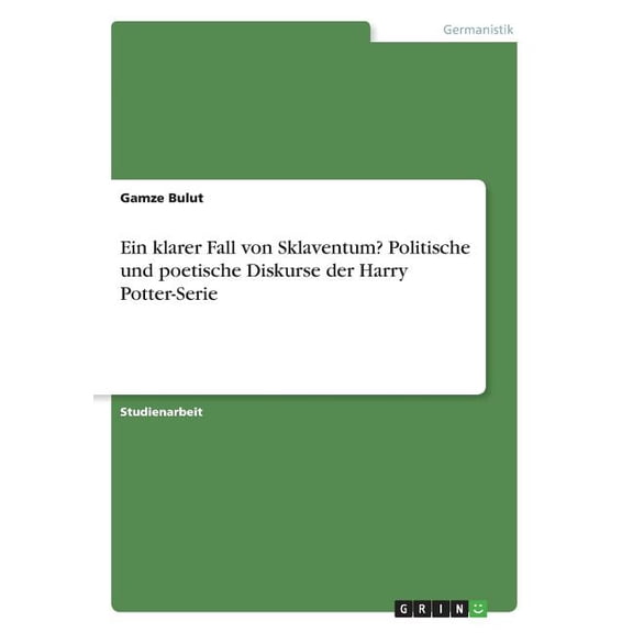 Ein klarer Fall von Sklaventum? Politische und poetische Diskurse der Harry Potter-Serie (Paperback)