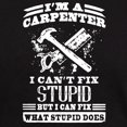 thumbnail image 3 of CafePress - Carpenter I Can't Fix Stupid T Shirt - Men's Classic Graphic Cotton T-Shirt, 3 of 4