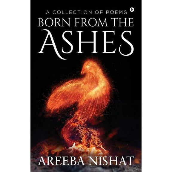 Born From The Ashes: A Collection of Poems