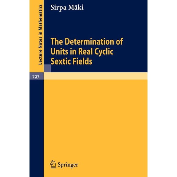 Lecture Notes in Mathematics The Determination of Units in Real Cyclic Sextic Fields, Book 797, (Paperback)
