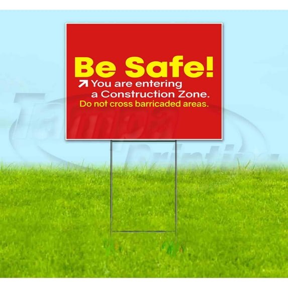 Be Safe You Are Entering A Construction Zone (18" x 24") Yard Sign, Includes Metal Step Stake